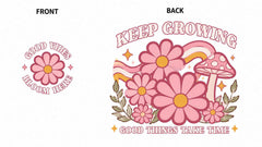 Keep Growing Groovy Floral Graphic Apparel (T-Shirts and Hoodies)