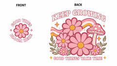 Keep Growing Groovy Floral Graphic Apparel (T-Shirts and Hoodies)